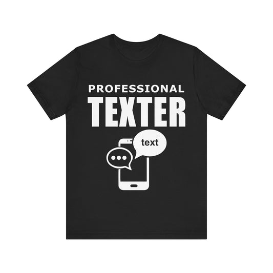 Texting T-Shirt, Professional Texter V2, Humor Crew Neck text shirt special gift