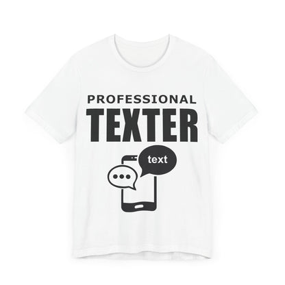 Texting T-Shirt, Professional Texter V2, Humor Crew Neck text shirt special gift